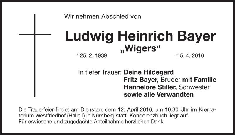 Traueranzeige für Ludwig Heinrich Bayer  vom 09.04.2016 aus Gesamtausgabe Nürnberger Nachrichten/ Nürnberger Ztg.