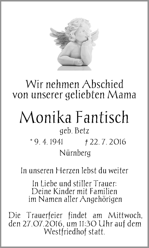  Traueranzeige für Monika Fantisch vom 25.07.2016 aus Gesamtausgabe Nürnberger Nachrichten/ Nürnberger Ztg.