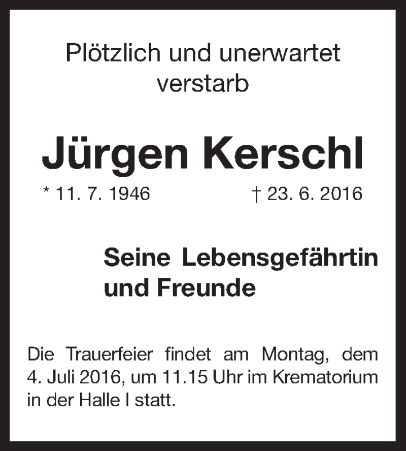  Traueranzeige für Jürgen Kerschl vom 02.07.2016 aus Gesamtausgabe Nürnberger Nachrichten/ Nürnberger Ztg.