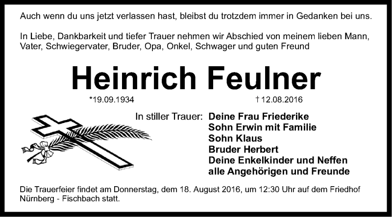  Traueranzeige für Heinrich Feulner vom 15.08.2016 aus Gesamtausgabe Nürnberger Nachrichten/ Nürnberger Ztg.