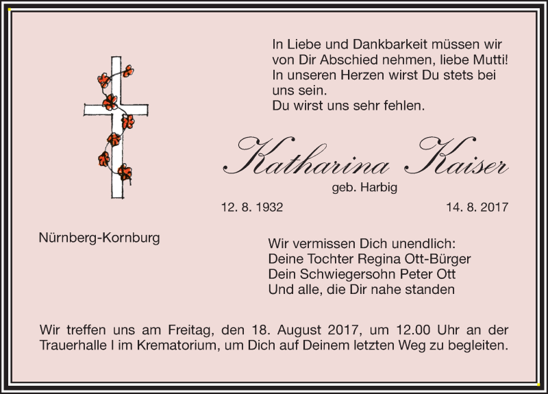  Traueranzeige für Katharina Kaiser vom 16.08.2017 aus Gesamtausgabe Nürnberger Nachrichten/ Nürnberger Ztg.